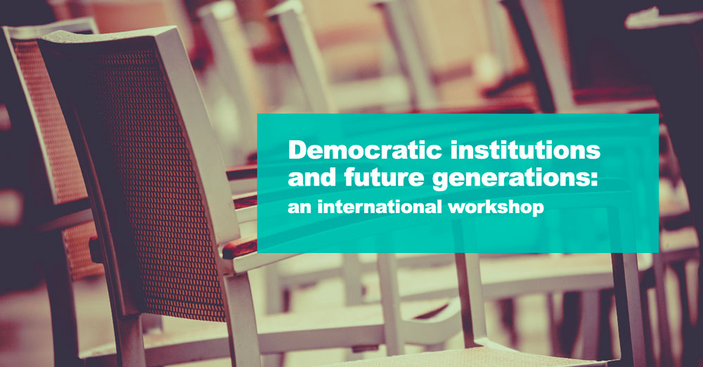 Democratic institutions and future generations: an international workshop | London, 10 May